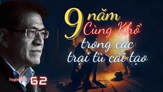 9 năm cùng khổ trong các trại tù cải tạo | Tập 62 |  Miền Ký Ức