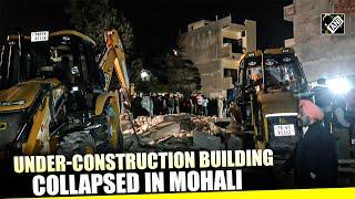 A multi-storey under-construction building collapsed in Punjab's Mohali| Rescue operation underway