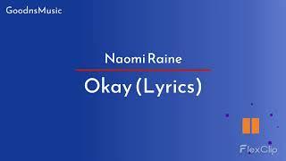 Okay (Lyrics) - Naomi Raine