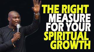 THE RIGHT MEASURE OF YOUR SPIRITUAL GROWTH-APOSTLE JOSHUA SELMAN NIMMAK