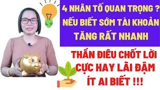 Nếu biết 4 nhân tố quan trọng này này tài khoản tăng rất nhanh? Bí quyết chốt lời cổ phiếu lãi cao?