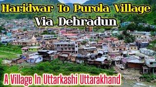 Haridwar To Purola Village || उत्तरकाशी के गांव में शादी || गांव की शादी || A Village In Uttarakhand