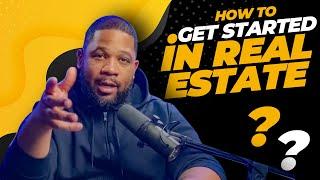 How To Get Started In Real Estate *The Advice You Need*