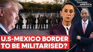 Trump Eyes Military Buffer Zone at Mexico Border in Immigration Crackdown | Firstpost America | N18G