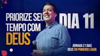 PRIORIZE SEU TEMPO COM DEUS - Dia 11 | Jornada 21 Dias