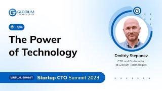 The Power of Technology | Dmitriy Stepanov | Startup CTO Summit 2023