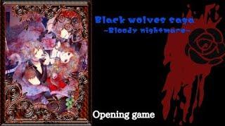 Black wolves saga~Bloody nightmare~ [Opening game]