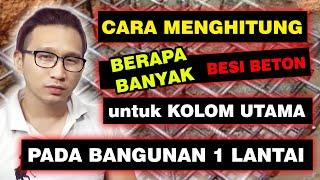 Cara Menghitung Penggunaan jumlah Besi Beton untuk Tiang Utama cakar ayam 1 lantai