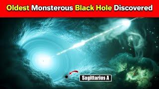 Oldest monstrous Black Hole discovered ! Is it larger than ton 618 ?