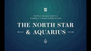 The North Star & Aquarius (Full Presentation)