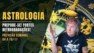 ASTROLOGIA SEMANAL: PREPARE-SE! FORTES RETROGRADAÇÕES! 04 A 10 NOVEMBRO