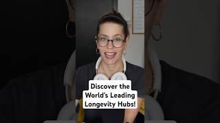 Discover the World’s Leading Longevity Hubs!