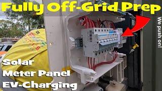 The fully Off-Grid preparation. Grid solar for battery charging, meter panel upgrade & EV-Charging