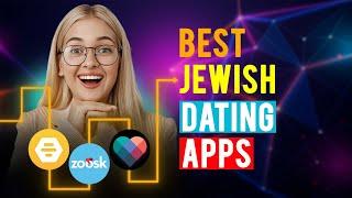 Best Jewish Dating Apps: iPhone & Android (Which App is Best for Jewish Dating?)