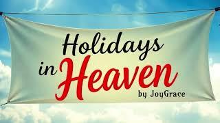 Holidays in Heaven Song for loved ones by JoyGrace