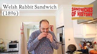 Welsh Rabbit Sandwich (1896) on Sandwiches of History