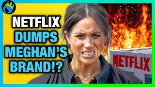 Meghan Markle Brand DROPPED BY NETFLIX: Insiders Say “WE’RE DONE!”