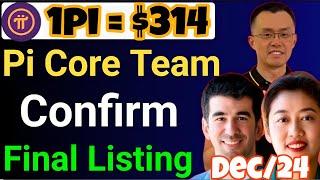 Big News  Pi Network New Update ll Pi core team Final Listing Dec/24  1pi = $314  #pinetwork