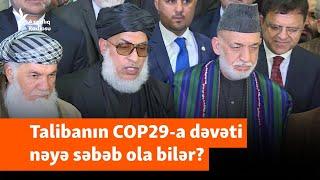 Taliban Bakıda: Ekstremist qruplaşmanın COP29-a dəvəti nə deməkdir?