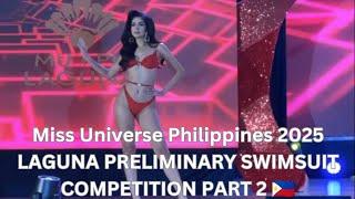 JUST IN: MISS UNIVERSE PHILIPPINES 2025 LAGUNA PRELIMINARY SWIMSUIT COMPETITION PART 2 