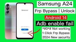 Samsung A24 Frp Bypass Android 14 ADB Enable Fail