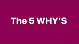 The 5 WHYS