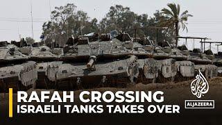 Israeli forces take control of Rafah crossing