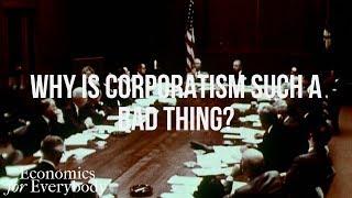 Why is Corporatism such a bad thing? | Top-Rated Homeschool Economics Curriculum