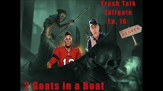 Trash Talk Tailgate Ep. 16: 2 Goats in a Boat