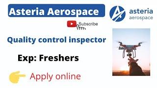 Asteria Aerospace Recruitment |Quality control inspector|Freshers eligible |Location-Bangalore