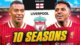 I Takeover Liverpool for 10 Seasons...