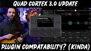 Quad Cortex CorOs 3.0.0 Features | You Can Finally Run (Some) Plugins on the QC