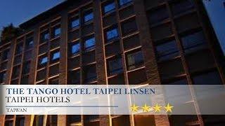 The Tango Hotel Taipei Linsen - Taipei Hotels, Taiwan