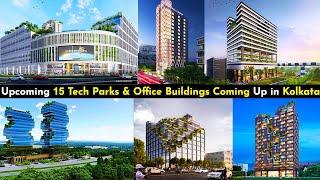 Upcoming 15 Tech Parks and Office Buildings Coming up in Kolkata, West Bengal 2023 Report | Ep - 273