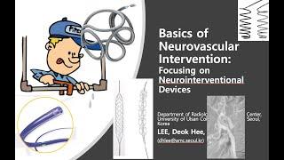 [NI Basic] Basics of Neurovascular Intervention and Neurointerventional devices