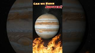 Can we burn Jupiter with a burning matchstick? | Daily Science Facts | Science Space Facts. #shorts