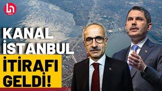 Ulaştırma Bakanlığı'ndan Kanal İstanbul itirafı!