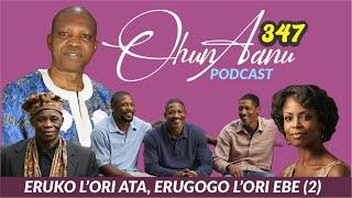 Ohun Aanu Episode 347 | ERUKO L'ORI IGI, ERUGOGO L'ORI EBE (2) |