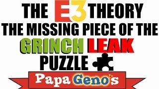 The E3 Theory -The Missing Piece of the Grinch Leak Puzzle