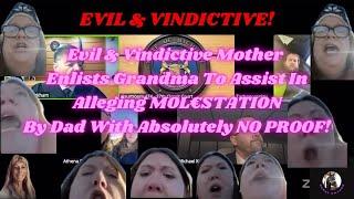 Evil & Vindictive Mom Enlists Grandma’s Help Alleging M0L€STATI0N By Dad With Absolutely No Proof!