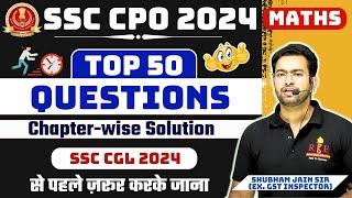 Maths Top 50 Questions chapter-wise SSC CPO 2024| Must watch for SSC CGL & CHSL 2024