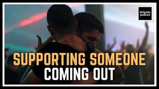 How To Support A Friend Who's Just Come Out  - Dr. Gregory Coles