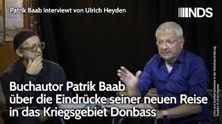 Buchautor Patrik Baab über die Eindrücke seiner neuen Reise in das Kriegsgebiet Donbass | U. Heyden