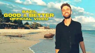 Bazil - Good And Better (Official Video)