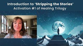 About the Stripping the Stories Activation, #1 of the Healing Trilogy (clip)