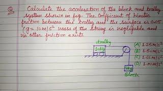 Calculate the acceleration of the block and trolley system shown in fig.. | neet 2025 physics