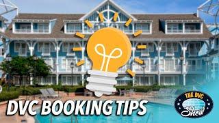 DVC Booking Tips - Strategies to Help You Secure the Reservation You Desire!