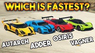 GTA 5 ONLINE : AUTARCH VS VAGNER VS ADDER VS OSIRIS (WHICH IS FASTEST CAR ?)