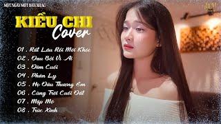 Rất Lâu Rồi Mới Khóc, Đau Bởi Vì Ai - KIỀU CHI COVER | Tổng Hợp Ca Khúc Cover Hay Nhất 2024