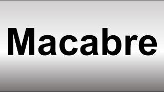 How to Pronounce Macabre (BETTER)